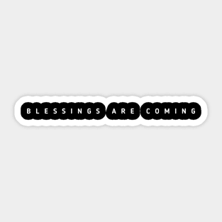 Blessings Are Coming Sticker